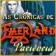 As Cr&ocirc;nicas de Emerland - Paci&ecirc;ncia 