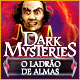 Dark Mysteries: O Ladr&atilde;o de Almas