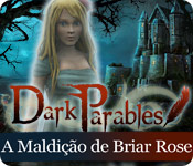 Dark Parables: A Maldi&ccedil;&atilde;o de Briar Rose