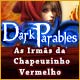 Dark Parables: As Irm&atilde;s da Chapeuzinho Vermelho