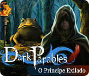 Dark Parables: O Pr&iacute;ncipe Exilado