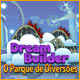 Dream Builder: O Parque de Divers&otilde;es