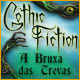 Gothic Fiction: A Bruxa das Trevas