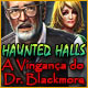 Haunted Halls: A Vingan&ccedil;a do Dr. Blackmore