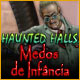 Haunted Halls: Medos de Infância