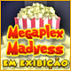 Megaplex Madness: Em Exibição ™
