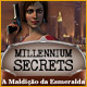Millennium Secrets: A Maldição da Esmeralda