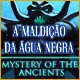 Mystery of the Ancients: A Maldi&ccedil;&atilde;o da &Aacute;gua Negra