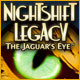 NightShift Legacy: The Jaguar's Eye
