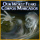 Our Worst Fears: Corpos Marcados