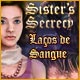 Sister's Secrecy: La&ccedil;os de Sangue