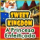 Sweet Kingdom: A Princesa Enfeiti&ccedil;ada