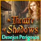 Theatre of Shadows: Desejos Perigosos