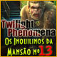 Twilight Phenomena: Os Inquilinos da Mans&atilde;o n&ordm; 13