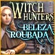 Witch Hunters: Beleza Roubada
