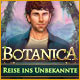 Botanica - Reise ins Unbekannte