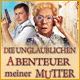 Die unglaublichen Abenteuer meiner Mutter