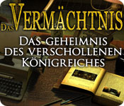 Das Verm&auml;chtnis: Das Geheimnis des verschollenen K&ouml;nigreiches  