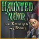 Haunted Manor: Die K&ouml;nigin des Todes