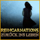 Reincarnations: Zur&uuml;ck ins Leben