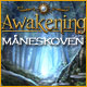 Awakening: M&aring;neskoven