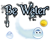 Be Water -