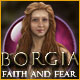 Borgia: Faith and Fear