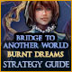 Bridge to Another World: Burnt Dreams Strategy Guide