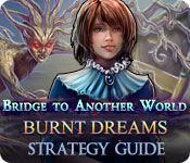 Bridge to Another World: Burnt Dreams Strategy Guide