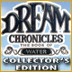 Dream Chronicles : The Book of Water Collector's Edition