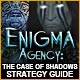 Enigma Agency: The Case of Shadows Strategy Guide