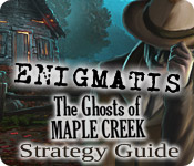 Enigmatis: The Ghosts of Maple Creek Strategy Guide
