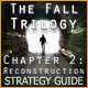 The Fall Trilogy Chapter 2: Reconstruction Strategy Guide