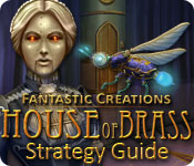 Fantastic Creations: House of Brass Strategy Guide