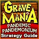 Grave Mania: Pandemic Pandemonium Strategy Guide