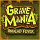 free download Grave Mania: Undead Fever game