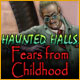 Haunted Halls: Fears from Childhood