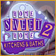 Home Sweet Home 2: Kitchens and Baths