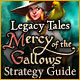 Legacy Tales: Mercy of the Gallows Strategy Guide