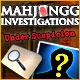 Mahjongg Investigations: Under Suspicion