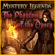 Mystery Legends: The Phantom of the Opera