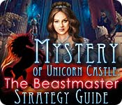Mystery of Unicorn Castle: The Beastmaster Strategy Guide