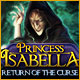 Princess Isabella: Return of the Curse