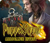 Puppet Show: Arrogance Effect Walkthrough