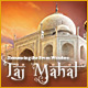 Romancing the Seven Wonders: Taj Mahal