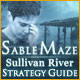Sable Maze: Sullivan River Strategy Guide