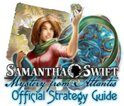 Samantha Swift: Mystery from Atlantis Strategy Guide