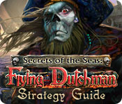 Secrets of the Seas: Flying Dutchman Strategy Guide