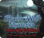 Shadow Wolf Mysteries: Curse of the Full Moon Strategy Guide