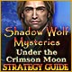 Shadow Wolf Mysteries: Under the Crimson Moon Strategy Guide